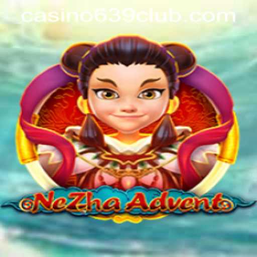 The Adventurous World of NeZhaAdvent: Discover the Thrills with 639club